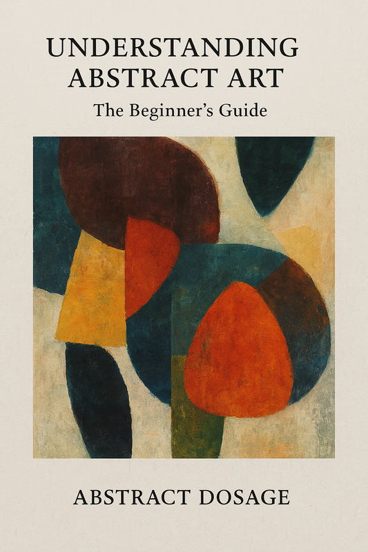 Understanding Abstract Art: The Beginner's Guide